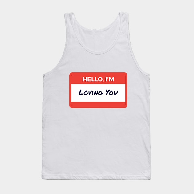 Hello I'm Loving You Tank Top by wordyenough